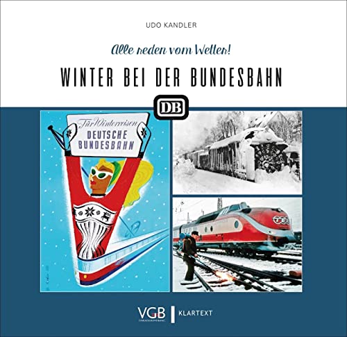 Eisenbahngeschichte – Winter bei der Bundesbahn: Eine würdige Reminiszenz auf die Bundesbahn im Wintereinsatz von GeraMond